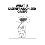What is Disenfranchised Grief?