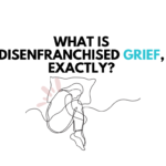 What Is Disenfranchised Grief, Exactly?
