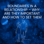 Boundaries In A Relationship – Why Are They Important And How To Set Them